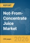 Not-From-Concentrate Juice Market Global Report 2026 - Product Image