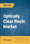 Optically Clear Resin Market Global Report 2026 - Product Thumbnail Image