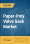 Paper-Poly Valve Sack Market Global Report 2026 - Product Thumbnail Image