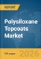 Polysiloxane Topcoats Market Global Report 2026 - Product Thumbnail Image