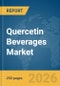 Quercetin Beverages Market Global Report 2026 - Product Image
