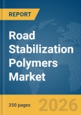 Road Stabilization Polymers Market Global Report 2026- Product Image