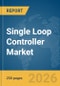 Single Loop Controller Market Global Report 2026 - Product Thumbnail Image