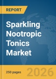 Sparkling Nootropic Tonics Market Global Report 2026- Product Image