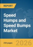 Speed Humps and Speed Bumps Market Global Report 2026- Product Image