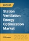 Station Ventilation Energy Optimization Market Global Report 2026 - Product Thumbnail Image