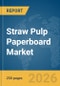 Straw Pulp Paperboard Market Global Report 2026 - Product Thumbnail Image