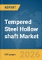 Tempered Steel Hollow shaft Market Global Report 2026 - Product Thumbnail Image