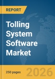 Tolling System Software Market Global Report 2026- Product Image