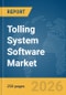 Tolling System Software Market Global Report 2026 - Product Thumbnail Image