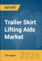 Trailer Skirt Lifting Aids Market Global Report 2026 - Product Thumbnail Image