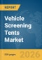 Vehicle Screening Tents Market Global Report 2026 - Product Thumbnail Image