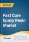 Fast Cure Epoxy Resin Market Size, Share & Trends Analysis Report by Product, Application, Region, and Segment Forecasts, 2026-2033 - Product Thumbnail Image