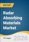 Radar Absorbing Materials Market Size, Share & Trends Analysis Report by Material Type, End Use, Region, and Segment Forecasts, 2026-2033 - Product Thumbnail Image