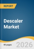 Descaler Market Size, Share & Trends Analysis Report by Product, Form, Application, End-use, Region, and Segment Forecasts, 2026-2033- Product Image
