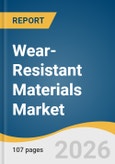 Wear-Resistant Materials Market Size, Share & Trends Analysis Report by Material Type, End Use, Region, and Segment Forecasts, 2026-2033- Product Image