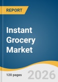 Instant Grocery Market Size, Share & Trends Analysis Report by Product Category, Delivery Payment, Delivery Type, Region, and Segment Forecasts, 2026-2033- Product Image