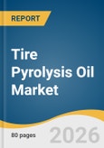 Tire Pyrolysis Oil Market Size, Share & Trends Analysis Report by Source, Production Process, End Use, Region, and Segment Forecasts, 2026-2033- Product Image