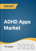 ADHD Apps Market Size, Share & Trends Analysis Report by App Type, User Age Group, Platform, End Use, Region, and Segment Forecasts, 2026-2033- Product Image