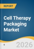 Cell Therapy Packaging Market Size, Share & Trends Analysis Report by Packaging Type, Material, Cell Therapy Type, Region, and Segment Forecasts, 2026-2033- Product Image