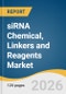 siRNA Chemical, Linkers and Reagents Market Size, Share & Trends Analysis Report by Type, Application, End-use, Region, and Segment Forecasts, 2026-2033 - Product Thumbnail Image