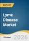 Lyme Disease Market Size, Share & Trends Analysis Report by Type, Region, and Segment Forecasts, 2026-2033 - Product Thumbnail Image