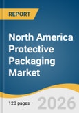 North America Protective Packaging Market Size, Share & Trends Analysis Report by Function, Country, and Segment Forecasts, 2026-2033- Product Image