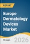 Europe Dermatology Devices Market Size, Share & Trends Analysis Report by Product, Application, End-use, Country, and Segment Forecasts, 2026-2033 - Product Thumbnail Image