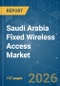 Saudi Arabia Fixed Wireless Access - Market Share Analysis, Industry Trends & Statistics, Growth Forecasts (2026-2031) - Product Image