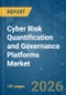 Cyber Risk Quantification and Governance Platforms - Market Share Analysis, Industry Trends & Statistics, Growth Forecasts (2026-2031) - Product Thumbnail Image