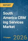 South America CRM ing Services Market - Market Share Analysis, Industry Trends & Statistics, Growth Forecasts (2026-2031)- Product Image