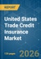 United States Trade Credit Insurance - Market Share Analysis, Industry Trends & Statistics, Growth Forecasts (2026-2031) - Product Image