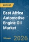 East Africa Automotive Engine Oil - Market Share Analysis, Industry Trends & Statistics, Growth Forecasts (2026-2031) - Product Image
