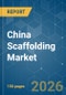 China Scaffolding - Market Share Analysis, Industry Trends & Statistics, Growth Forecasts (2026-2031) - Product Image