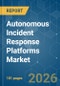 Autonomous Incident Response Platforms - Market Share Analysis, Industry Trends & Statistics, Growth Forecasts (2026-2031) - Product Thumbnail Image