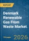 Denmark Renewable Gas From Waste - Market Share Analysis, Industry Trends & Statistics, Growth Forecasts (2026-2031) - Product Thumbnail Image