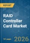 RAID Controller Card - Market Share Analysis, Industry Trends & Statistics, Growth Forecasts (2026-2031) - Product Thumbnail Image