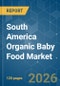 South America Organic Baby Food - Market Share Analysis, Industry Trends & Statistics, Growth Forecasts (2026-2031) - Product Thumbnail Image