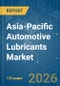 Asia-Pacific Automotive Lubricants - Market Share Analysis, Industry Trends & Statistics, Growth Forecasts (2026-2031) - Product Image