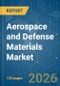 Aerospace and Defense Materials - Market Share Analysis, Industry Trends & Statistics, Growth Forecasts (2026-2031) - Product Thumbnail Image