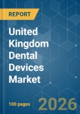United Kingdom Dental Devices - Market Share Analysis, Industry Trends & Statistics, Growth Forecasts (2026-2031)- Product Image