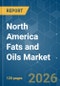 North America Fats and Oils - Market Share Analysis, Industry Trends & Statistics, Growth Forecasts (2026-2031) - Product Image