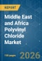 Middle East and Africa Polyvinyl Chloride (PVC) - Market Share Analysis, Industry Trends & Statistics, Growth Forecasts (2026-2031) - Product Thumbnail Image