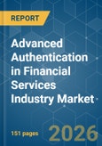 Advanced Authentication in Financial Services Industry - Market Share Analysis, Industry Trends & Statistics, Growth Forecasts (2026-2031)- Product Image