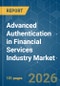 Advanced Authentication in Financial Services Industry - Market Share Analysis, Industry Trends & Statistics, Growth Forecasts (2026-2031) - Product Thumbnail Image
