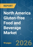 North America Gluten-free Food and Beverage - Market Share Analysis, Industry Trends & Statistics, Growth Forecasts (2026-2031)- Product Image