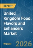 United Kingdom Food Flavors and Enhancers - Market Share Analysis, Industry Trends & Statistics, Growth Forecasts (2026-2031)- Product Image