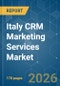 Italy CRM Marketing Services - Market Share Analysis, Industry Trends & Statistics, Growth Forecasts (2026-2031) - Product Thumbnail Image