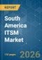 South America ITSM - Market Share Analysis, Industry Trends & Statistics, Growth Forecasts (2026-2031) - Product Image