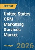 United States CRM Marketing Services - Market Share Analysis, Industry Trends & Statistics, Growth Forecasts (2026-2031)- Product Image